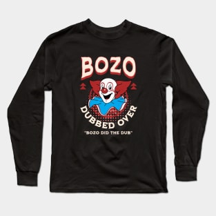 Bozo Dubber Over - Bozo did the dub Long Sleeve T-Shirt